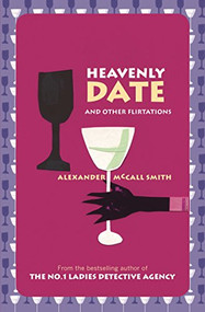 Heavenly Date And Other Flirtations by Alexander McCall Smith, 9781841954271