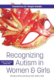 Recognizing Autism in Women and Girls (When It Has Been Hidden Well) by Wendela Whitcomb Marsh, Temple Grandin, 9781949177848
