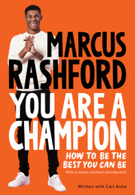 You Are a Champion (How to Be the Best You Can Be) by Marcus Rashford, Carl Anka, 9781250859167