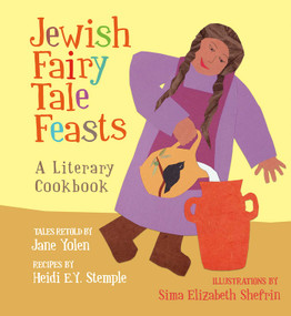 Jewish Fairy Tale Feasts (A Literary Cookbook) by Jane Yolen, Heidi E.Y. Stemple, 9781566560405