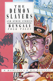 The Demon Slayers and Other Stories (Bengali Folk Tales) - 9781566561563 by Sayantani DasGupta, Shamita Das Dasgupta, 9781566561563