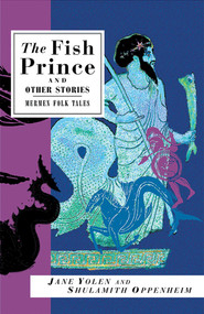 The Fish Prince and Other Stories (Mermen Folk Tales) - 9781566563901 by Jane Yolen, Shulamith Oppenheim, 9781566563901