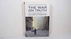 The War On Truth (9/11, Disinformation And The Anatomy Of Terrorism) by Nafeez Mosaddeq Ahmed, 9781566565967
