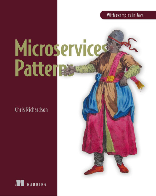 Microservices Patterns (With examples in Java) by Chris Richardson, 9781617294549