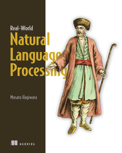 Real-World Natural Language Processing (Practical applications with deep learning) by Masato Hagiwara, 9781617296420