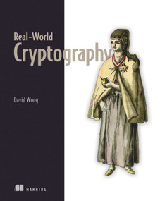 Real-World Cryptography by David Wong, 9781617296710