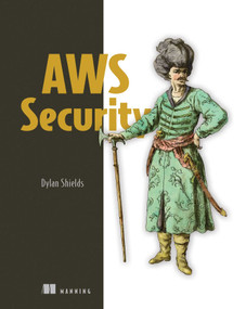AWS Security by Dylan Shields, 9781617297335