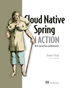 Cloud Native Spring in Action (With Spring Boot and Kubernetes) by Thomas Vitale, 9781617298424