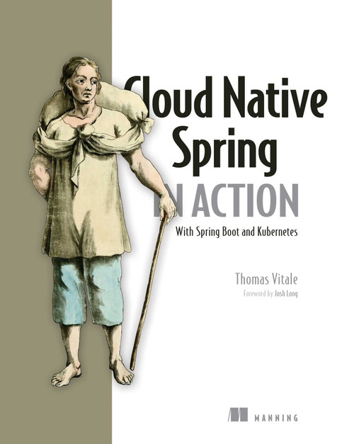 Cloud Native Spring in Action (With Spring Boot and Kubernetes) by Thomas Vitale, 9781617298424