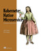 Kubernetes Native Microservices with Quarkus and MicroProfile by John Clingan, Ken Finnigan, 9781617298653