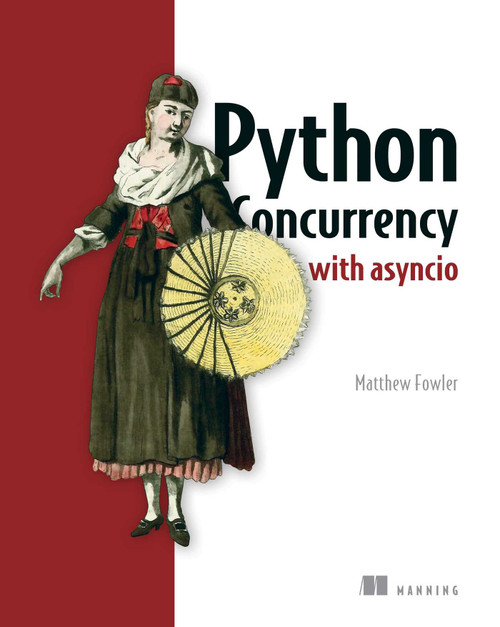Python Concurrency with asyncio by Matthew Fowler, 9781617298660