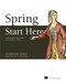 Spring Start Here (Learn what you need and learn it well) by Laurentiu Spilca, 9781617298691