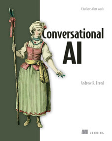 Conversational AI (Chatbots that work) by Andrew Freed, 9781617298837