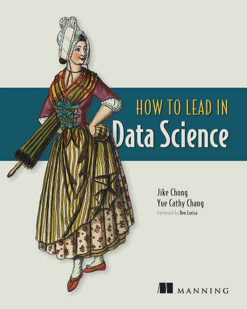 How to Lead in Data Science by Jike Chong, Yue Cathy Chang, 9781617298899