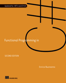 Functional Programming in C#, Second Edition by Enrico Buonanno, 9781617299827