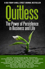 Quitless (The Power of Persistence in Business and Life) by Alinka Rutkowska, Patricia Daly, Vanessa Taylor-OCONNOR, Susan Gilbert, Richard Mowrey, Kevin Jackson, Aaron Vick, Glenn Hopper, Julien Barbier, Connie Ragen Green, Poirier Corey, Karl Shaikh, Mike Giannulis, Magnus Penker, Russell Raynor, Mar Ricketts, Carl Mitchell, Maria Pappa, Mark Gredler, Rodney Stamps, Ray Brehm, James Wetrich, Fred Weigel, Azul Terronez, Po Chung, Yvi Jones, Ayn Sullivan, Anita Semprimoznik, Steve Ferreira, Kent Larson, Olakunle Soriyan, Gregory Magruder, 9781637350539