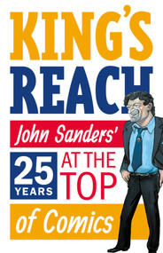 King's Reach (John Sanders' Twenty-Five Years at the Top of Comics) by John Sanders, 9781781088210