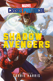 Shadow Avengers (A Marvel: Crisis Protocol Novel) by Carrie Harris, 9781839081026