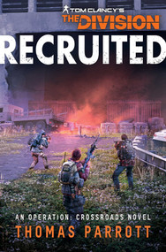 Tom Clancy's The Division: Recruited (An Operation: Crossroads Novel) by Thomas Parrott, 9781839081163