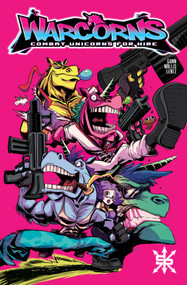 Warcorns: Combat Unicorns For Hire (Back to Basics) by Garrett Gunn, Kit Wallis, 9781954412057