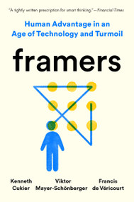Framers (Human Advantage in an Age of Technology and Turmoil) - 9780593182611 by Kenneth Cukier, Viktor Mayer-Schönberger, Francis de Véricourt, 9780593182611