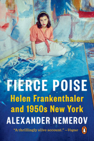 Fierce Poise (Helen Frankenthaler and 1950s New York) - 9780525560203 by Alexander Nemerov, 9780525560203
