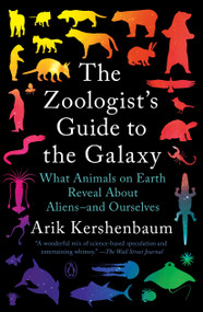 The Zoologist's Guide to the Galaxy (What Animals on Earth Reveal About Aliens--and Ourselves) - 9781984881984 by Arik Kershenbaum, 9781984881984