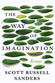The Way of Imagination (Essays) by Scott Russell Sanders, 9781640093652