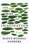 The Way of Imagination (Essays) by Scott Russell Sanders, 9781640093652