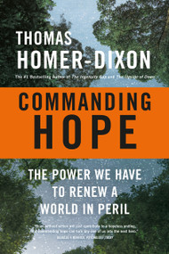 Commanding Hope (The Power We Have to Renew a World in Peril) - 9780307363176 by Thomas Homer-Dixon, 9780307363176