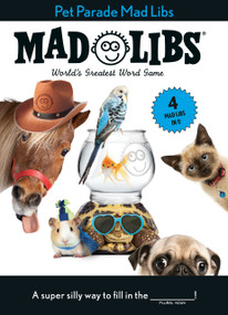 Pet Parade Mad Libs: 4 Mad Libs in 1! (World's Greatest Word Game) by Mad Libs, 9780593521533