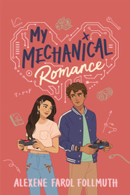 My Mechanical Romance by Alexene Farol Follmuth, 9780823450107