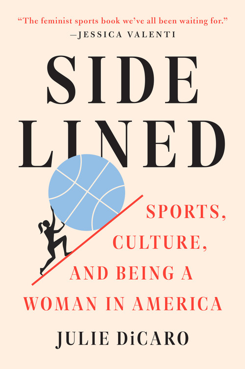 Sidelined (Sports, Culture, and Being a Woman in America) - 9781524746124 by Julie DiCaro, 9781524746124