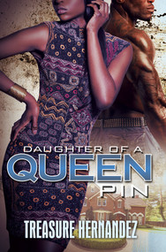 Daughter of a Queen Pin by Treasure Hernandez, 9781645563426