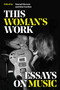 This Woman's Work (Essays on Music) by Kim Gordon, Sinead Gleeson, 9780306829000