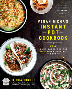 Vegan Richa's Instant Pot™ Cookbook (150 Plant-based Recipes from Indian Cuisine and Beyond) by Richa Hingle, 9780306875038