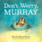 Don't Worry, Murray by David Ezra Stein, David Ezra Stein, 9780062845245