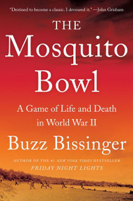 The Mosquito Bowl (A Game of Life and Death in World War II) by Buzz Bissinger, 9780062879929