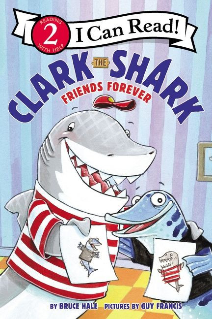 Clark the Shark: Friends Forever by Bruce Hale, Guy Francis, 9780062912589