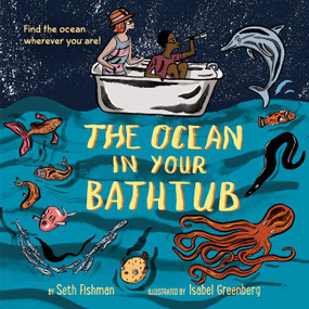 The Ocean in Your Bathtub - 9780062953377 by Seth Fishman, Isabel Greenberg, 9780062953377