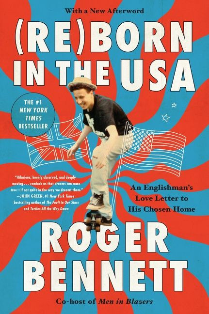 Reborn in the USA (An Englishman's Love Letter to His Chosen Home) - 9780062958716 by Roger Bennett, 9780062958716