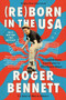 Reborn in the USA (An Englishman's Love Letter to His Chosen Home) - 9780062958716 by Roger Bennett, 9780062958716