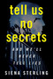 Tell Us No Secrets (A Novel) by Siena Sterling, 9780063161801