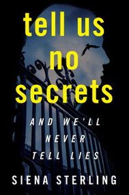 Tell Us No Secrets (A Novel) by Siena Sterling, 9780063161801