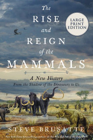 The Rise and Reign of the Mammals (A New History, from the Shadow of the Dinosaurs to Us) - 9780063242081 by Steve Brusatte, 9780063242081