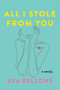 All I Stole From You (A Novel) by Ava Bellows, 9781443466806