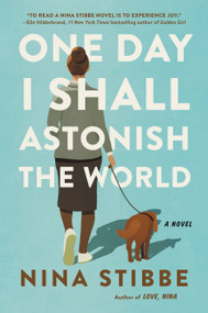 One Day I Shall Astonish the World by Nina Stibbe, 9780316430340