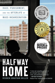 Halfway Home (Race, Punishment, and the Afterlife of Mass Incarceration) - 9780316451482 by Reuben Jonathan Miller