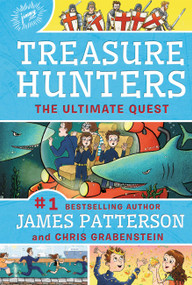 Treasure Hunters: The Ultimate Quest by James Patterson, Chris Grabenstein, Juliana Neufeld, 9780316500180