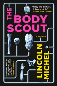 The Body Scout (A Novel) - 9780316628709 by Lincoln Michel, 9780316628709